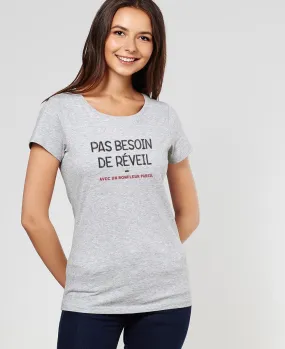 T-Shirt femme Pas besoin de réveil