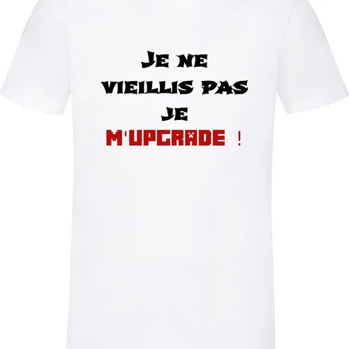 T-shirt homme anniversaire! idée cadeau homme! idée cadeau :je ne vieillis pas, je m'upgrade