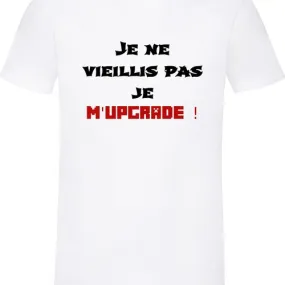 T-shirt homme anniversaire! idée cadeau homme! idée cadeau :je ne vieillis pas, je m'upgrade