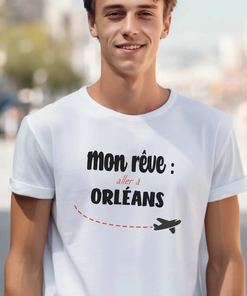 T-Shirt Mon rêve aller à Orléans